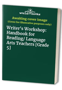 Writers Workshop Handbook for Reading Language Arts Teachers Grade 