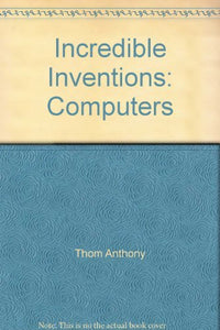 Incredible Inventions: Computers 