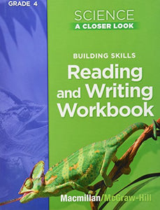 Science, a Closer Look, Grade 4, Reading and Writing in Science Workbook 