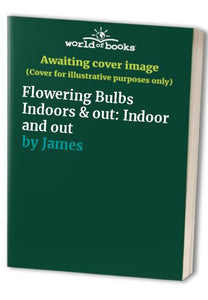 Flowering Bulbs Indoors & out 