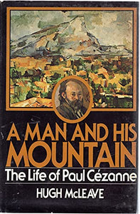 A Man and His Mountain: The Life of Paul Cezanne 