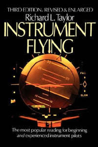 Instrument Flying 3rd Edition Revised & Enlarged 