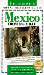 Frugal Mexico From $35 A Day, 22nd Edition 