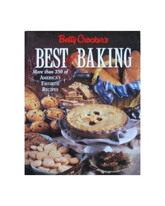 Betty Crocker's Best of Baking: More Than 350 of America's Favorite Recipes 