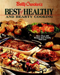 Betty Crocker's Best of Healthy and Hearty Cooking 