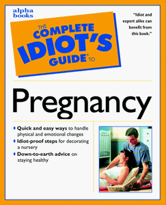 Complete Idiot's Guide to Pregnancy & Childbirth 