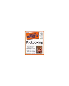 The Complete Idiot's Guide to Kickboxing 