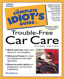 The Complete Idiot's Guide to Trouble-Free Car Care, Second Edition 