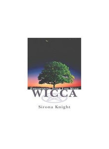 Empowering Your Life With Wicca 