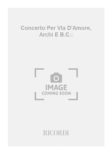 CONCERTI PER VLA D'AMORE, ARCHI E B.C.: ORCHESTRE 