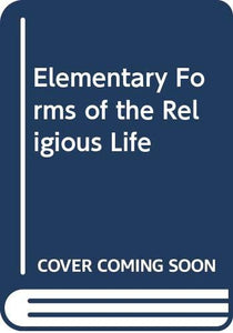 The Elementary Forms of the Religious Life 