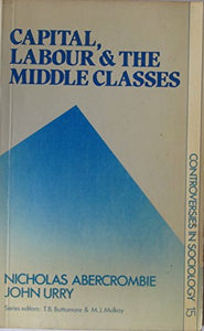 Capital, Labour and the Middle Classes 