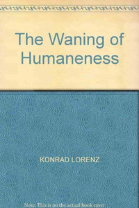 The Waning of Humaneness 