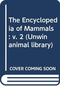 The Encyclopedia of Mammals 