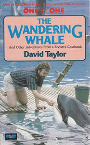 Wandering Whale and Other Adventures from a Zoo Vet's Casebook 