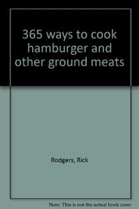 365 Ways to Cook Hamburger and Other Ground Meats 