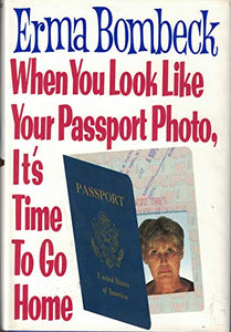 When You Look Like Your Passport Photo, It's Time to Go Home 