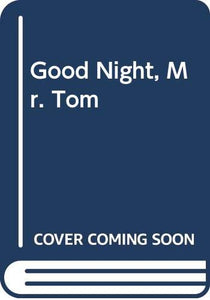 Goodnight Mr Tom 