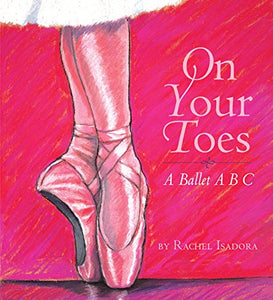 On Your Toes: a Ballet ABC HB 