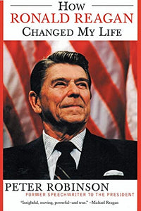 How Ronald Reagan Changed My Life 