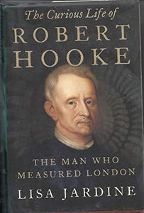 The Curious Life of Robert Hooke 