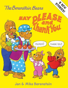 The Berenstain Bears Say Please and Thank You 