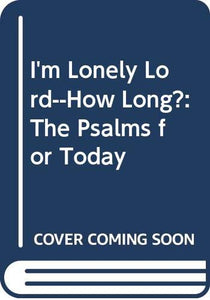 I'm Lonely, Lord--How Long? 