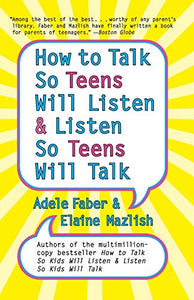 How to Talk So Teens Will Listen and Listen So Teens Will Talk 