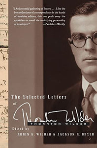 The Selected Letters of Thornton Wilder 