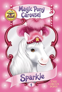 Magic Pony Carousel #1: Sparkle the Circus Pony 