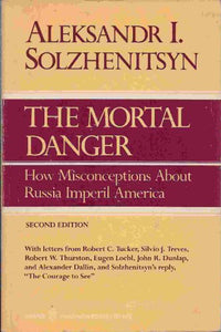 MORTAL DANGER: HOW MISCONCEPTIONS ABOUT RUSSIA IMPERIL AMERICA 