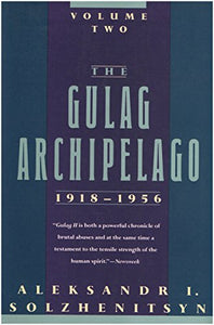 The Gulag Archipelago 1918-1956: an Experiment in Literary Investigation 