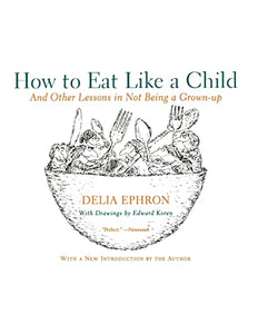 How to Eat Like a Child 