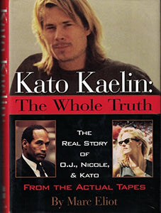 Kato Kaelin, the Whole Truth 