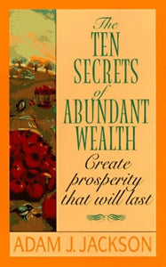 The Ten Secrets of Abundant Wealth 