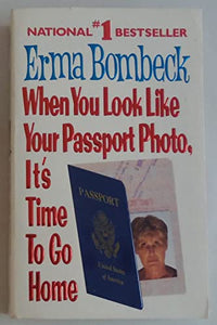 When You Look Like Your Passport Photo, it's Time to Go Home 