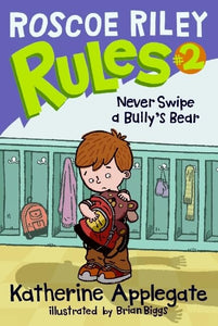 Roscoe Riley Rules #2: Never Swipe a Bully's Bear 