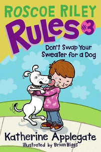 Roscoe Riley Rules #3: Don't Swap Your Sweater for a Dog 