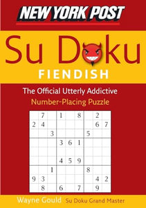 New York Post Fiendish Sudoku: The Official Utterly Addictive Number-Placing Puzzle 