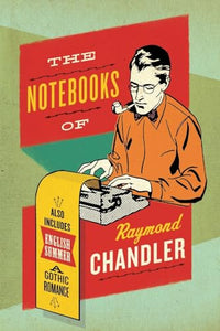 The Notebooks Of Raymond Chandler 