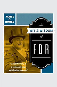 The Wit & Wisdom of FDR 