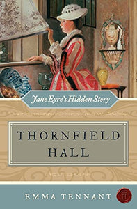 Thornfield Hall Jane Eyre's Hidden Story 