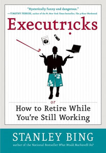 Executricks Or How To Retire While You're Still Working 