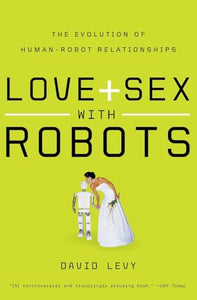 Love and Sex with Robots 