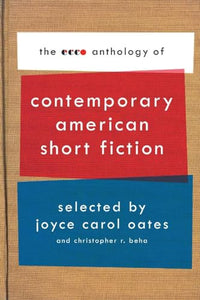 The Ecco Anthology of Contemporary American Short Fiction 