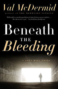 Beneath the Bleeding: A Novel (Tony Hill and Carol Jordan Series) 