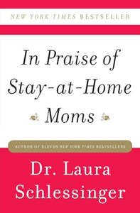 In Praise of Stay-at-Home Moms 