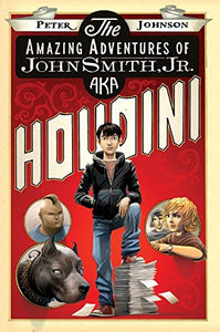 The Amazing Adventures of John Smith, Jr. Aka Houdini 