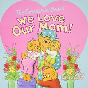 The Berenstain Bears: We Love Our Mom! 