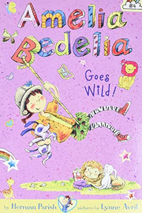 Amelia Bedelia Chapter Book #4: Amelia Bedelia Goes Wild! 